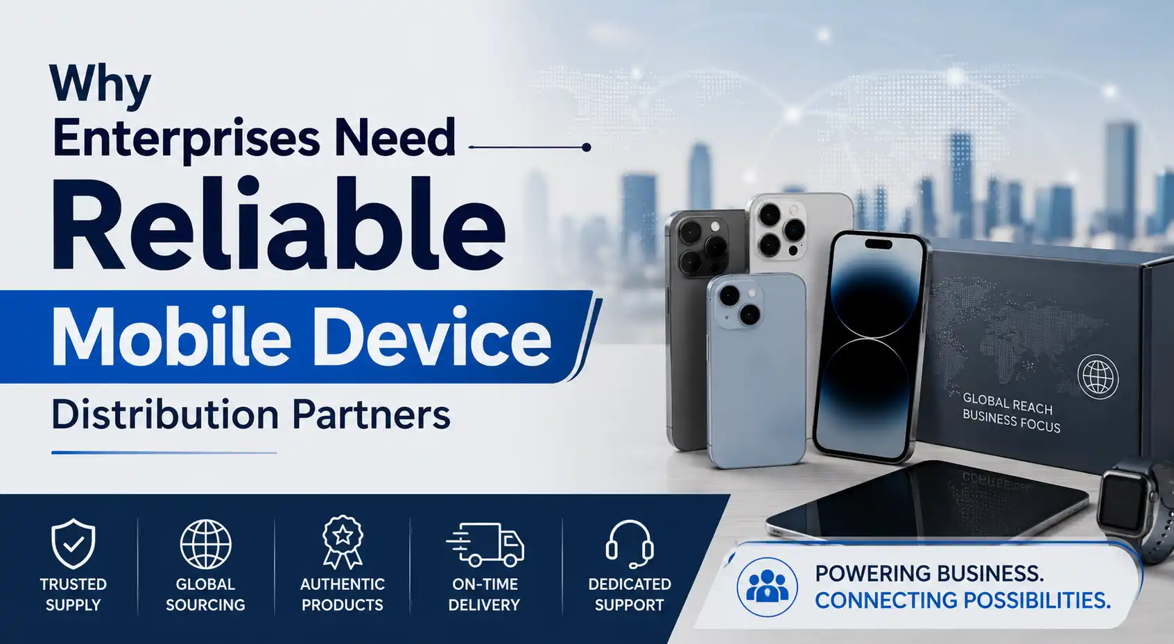 Why Enterprises Need Reliable Mobile Device Distribution Partners