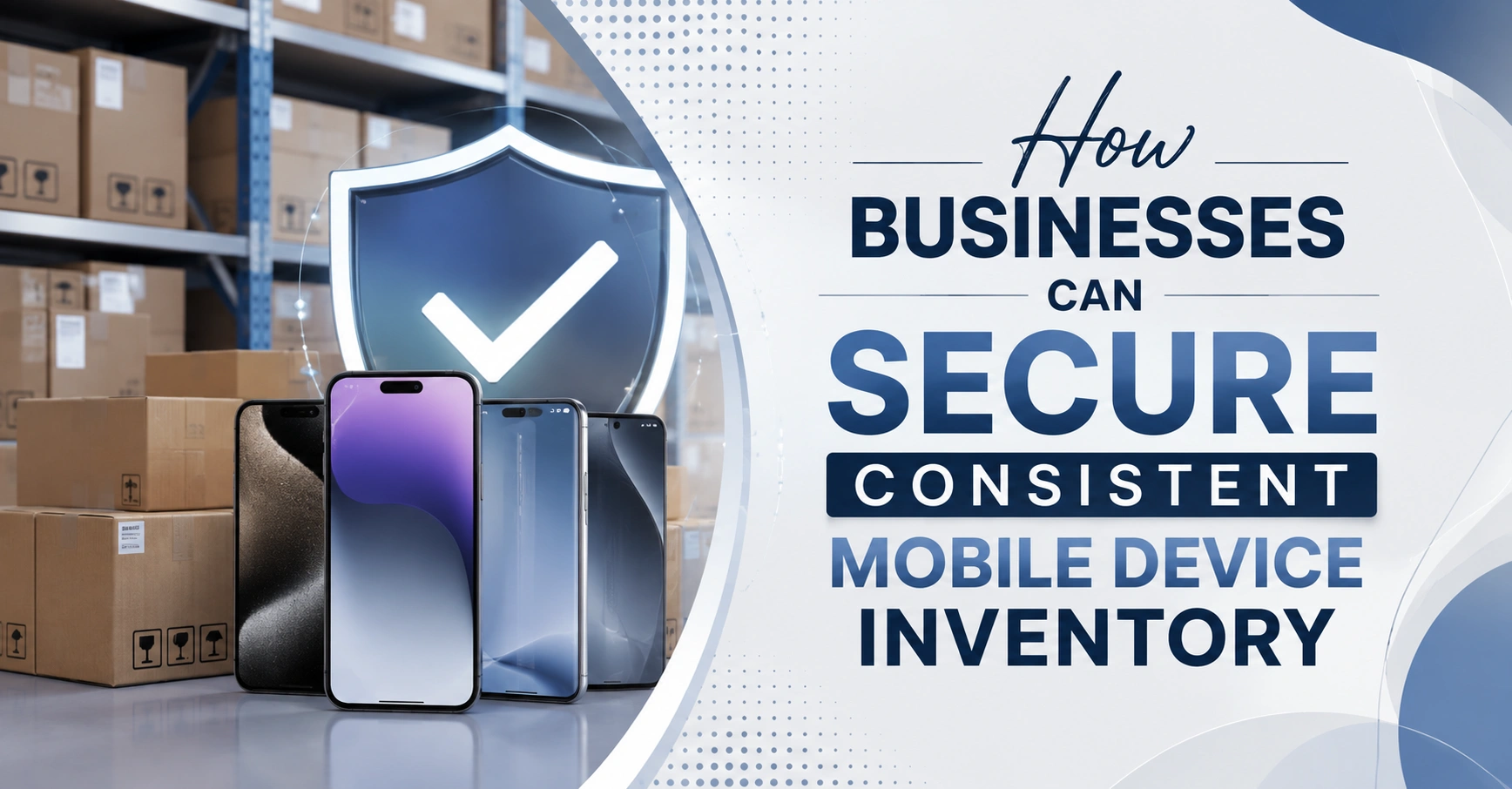 How Businesses Can Secure Consistent Mobile Device Inventory